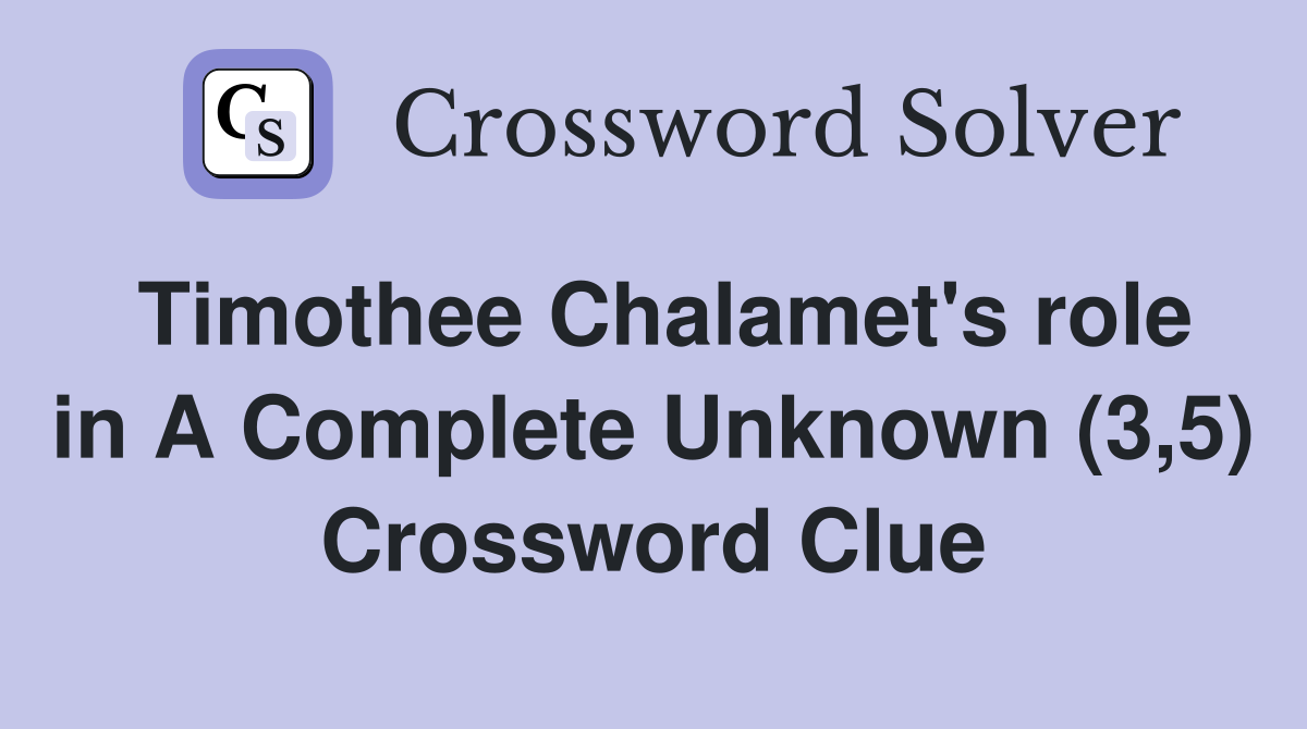 Timothee Chalamet's role in A Complete Unknown (3,5) Crossword Clue